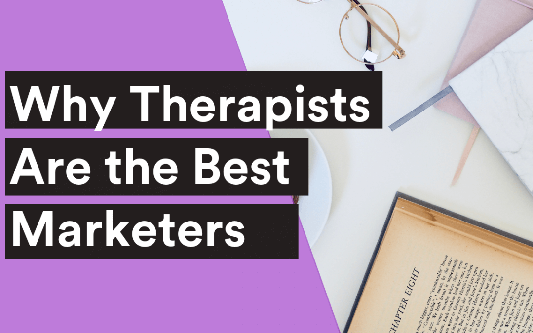 BLOG| Why Therapists Are the Best Private Practice Marketers