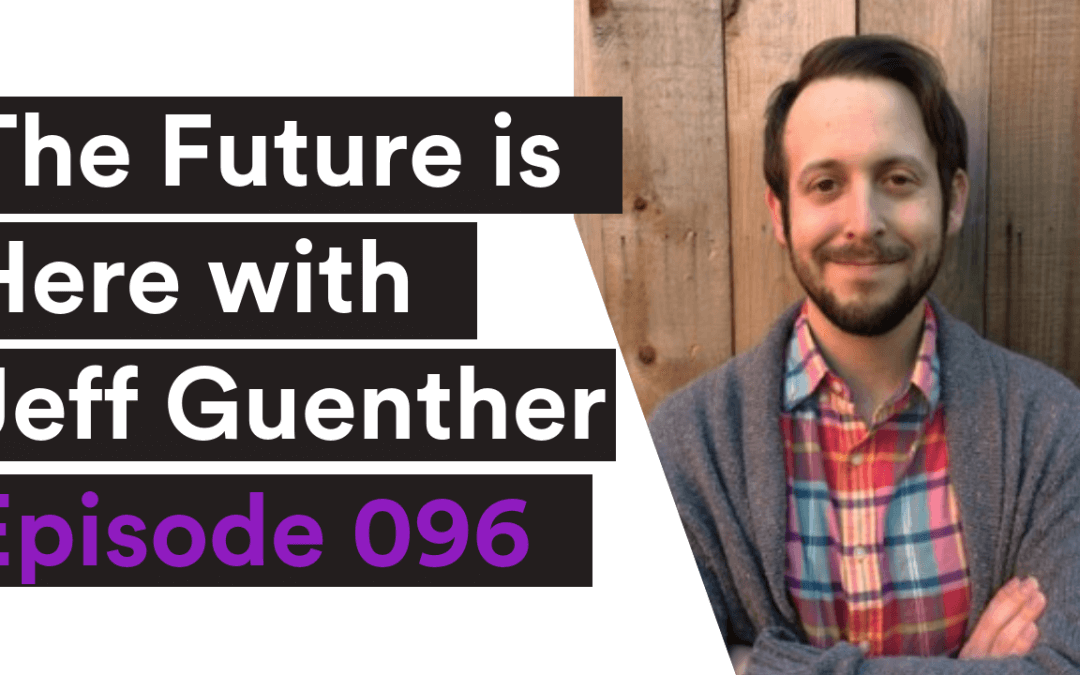 VIDEO| The Future is Here with Jeff Guenther