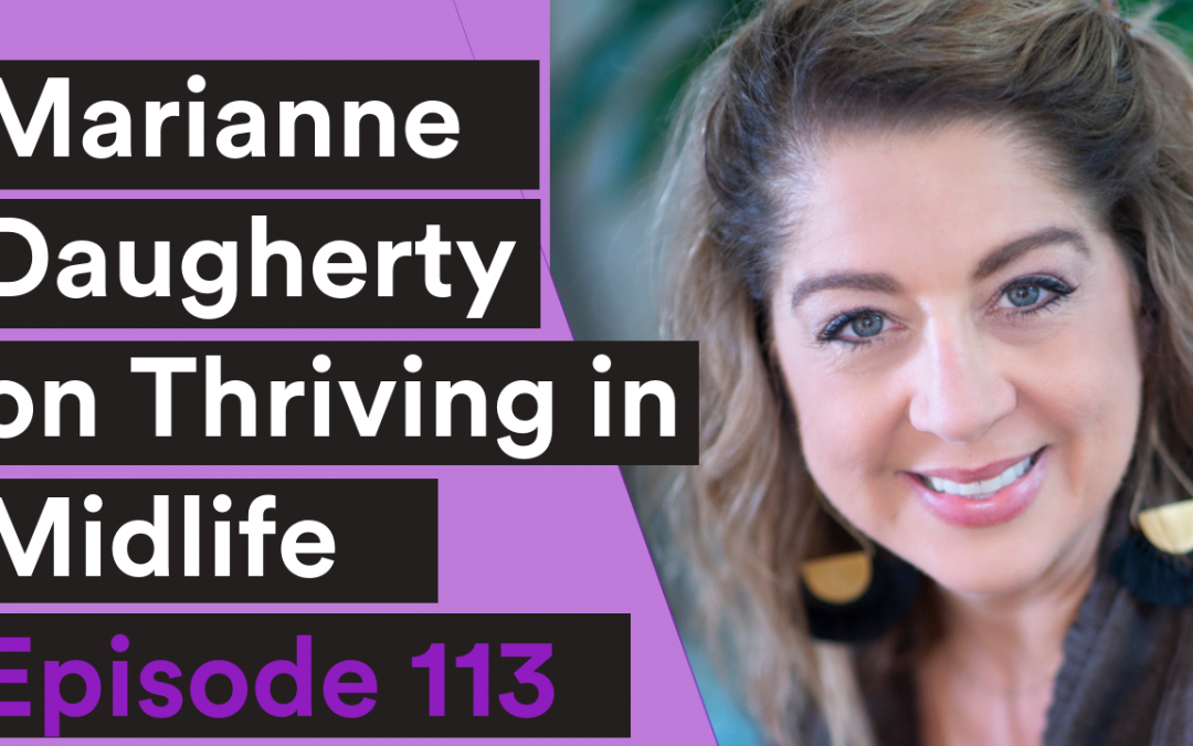 VIDEO| 113: Marianne Daugherty on Thriving in Midlife