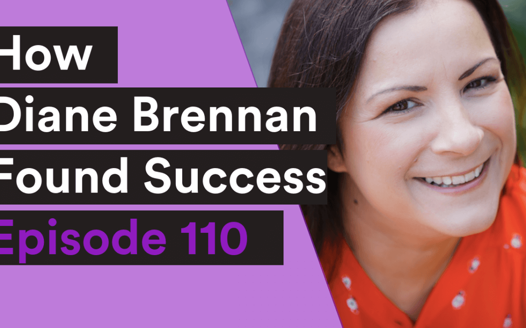 VIDEO| 110: How Diane Brennan Found Success