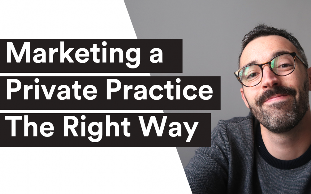 VIDEO| Marketing a Private Practice The Right Way