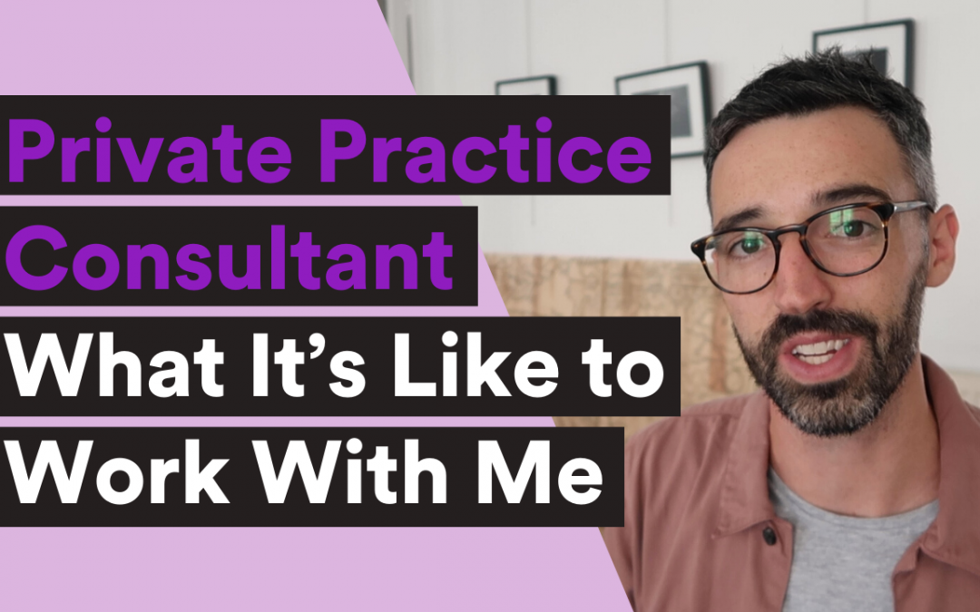 Private Practice Consultant – What It’s Like to Work With Me