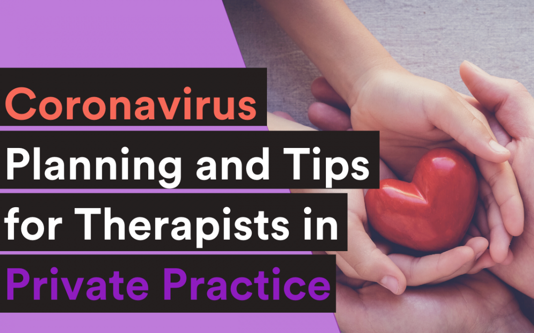 COVID-19: Coronavirus Planning and Tips for Therapists in Private Practice